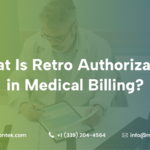 What Is Retro Authorization in Medical Billing?